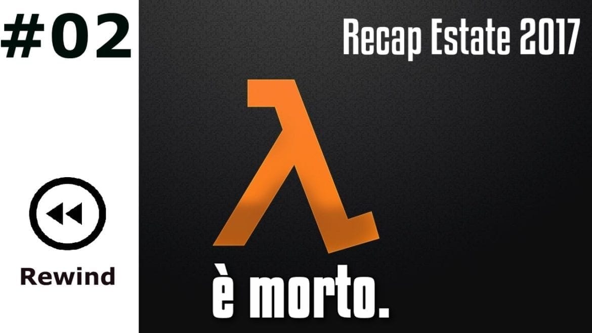 #Rewind - Half Life è morto.